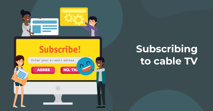 Subscribing to cable TV